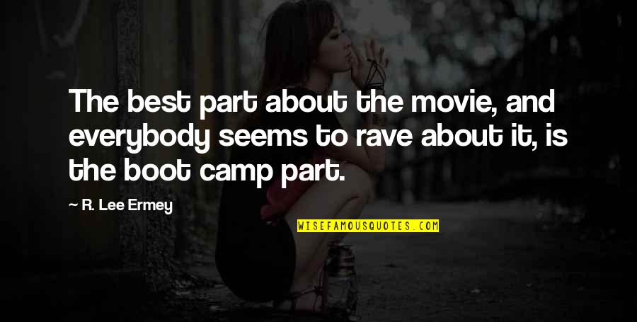 Feb 20 Quotes By R. Lee Ermey: The best part about the movie, and everybody Feb 20 Quotes By R. Lee Ermey: The best part about the movie, and everybody