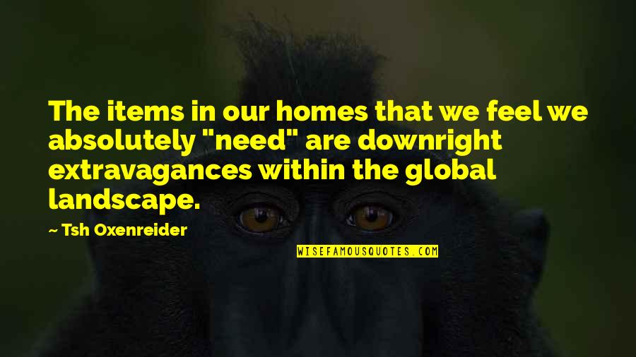 Febbre Tifoide Quotes By Tsh Oxenreider: The items in our homes that we feel Febbre Tifoide Quotes By Tsh Oxenreider: The items in our homes that we feel
