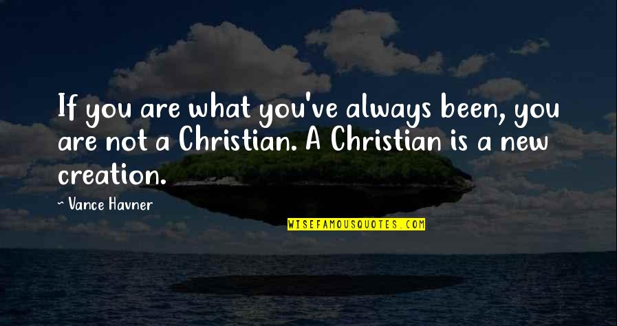 Febbrite Quotes By Vance Havner: If you are what you've always been, you Febbrite Quotes By Vance Havner: If you are what you've always been, you