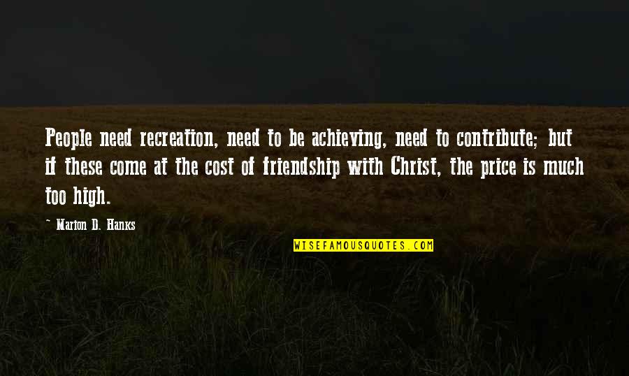 Febergus Quotes By Marion D. Hanks: People need recreation, need to be achieving, need