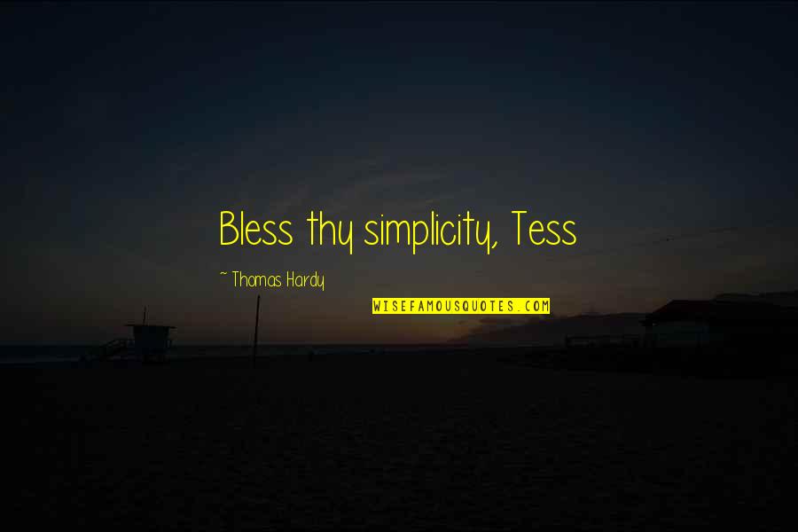 Febergus Quotes By Thomas Hardy: Bless thy simplicity, Tess
