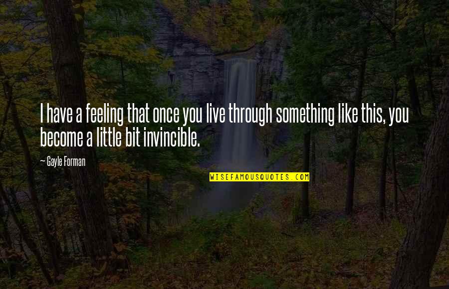 Febres Quotes By Gayle Forman: I have a feeling that once you live