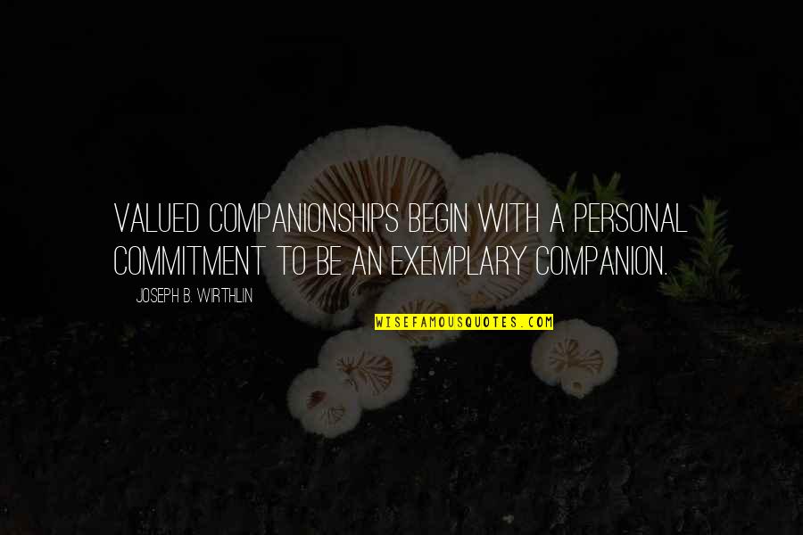 Febreze Plug Ins Quotes By Joseph B. Wirthlin: Valued companionships begin with a personal commitment to Febreze Plug Ins Quotes By Joseph B. Wirthlin: Valued companionships begin with a personal commitment to