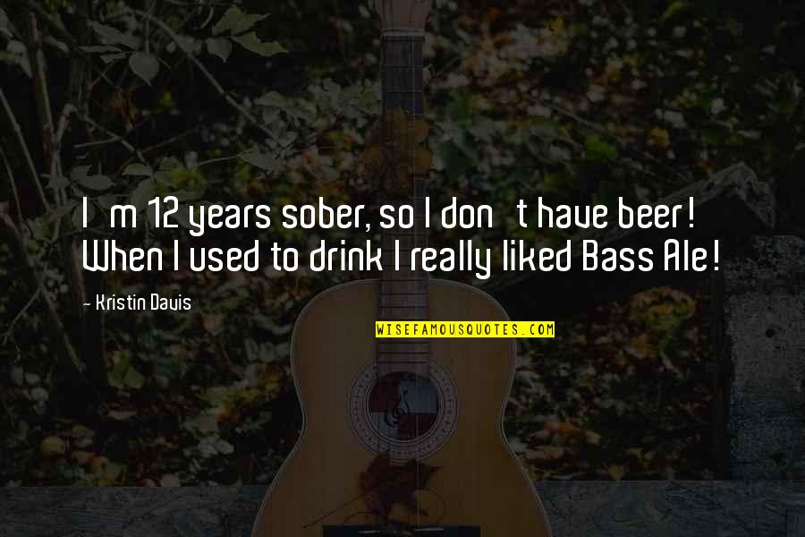 Febreze Plug Ins Quotes By Kristin Davis: I'm 12 years sober, so I don't have Febreze Plug Ins Quotes By Kristin Davis: I'm 12 years sober, so I don't have