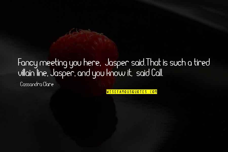 Febreze Small Quotes By Cassandra Clare: Fancy meeting you here," Jasper said."That is such Febreze Small Quotes By Cassandra Clare: Fancy meeting you here," Jasper said."That is such