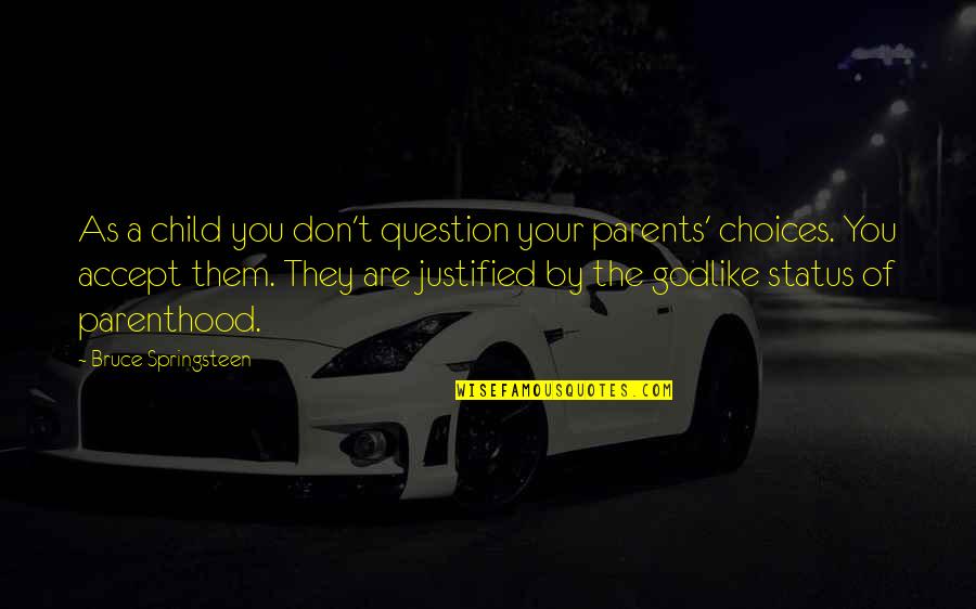 February 1st Quotes By Bruce Springsteen: As a child you don't question your parents'
