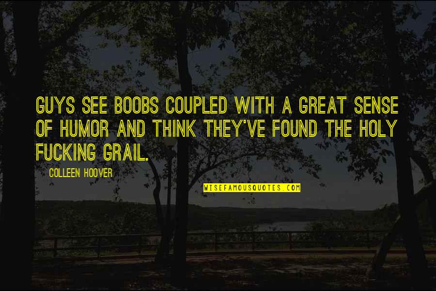 February Birthday Quotes By Colleen Hoover: Guys see boobs coupled with a great sense