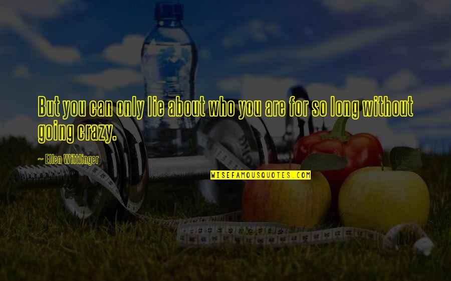 February Happy Quotes By Ellen Wittlinger: But you can only lie about who you