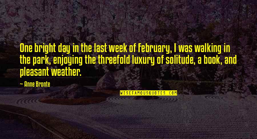February Quotes By Anne Bronte: One bright day in the last week of
