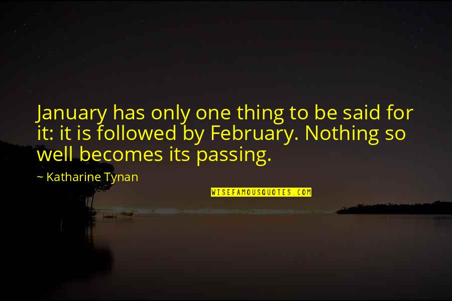 February Quotes By Katharine Tynan: January has only one thing to be said