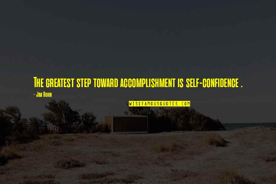 Fecha De Cobro Quotes By Jim Rohn: The greatest step toward accomplishment is self-confidence .