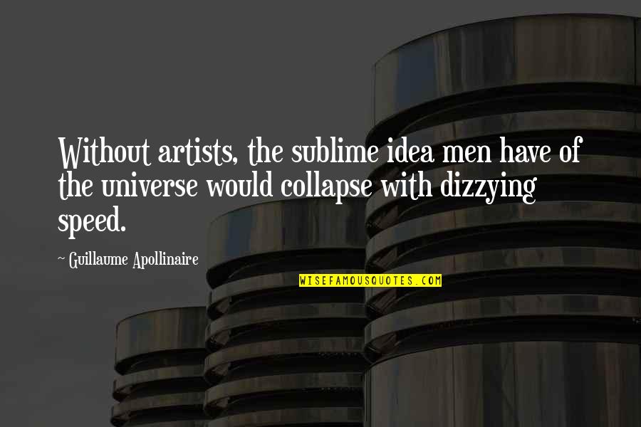 Fechada Para Quotes By Guillaume Apollinaire: Without artists, the sublime idea men have of