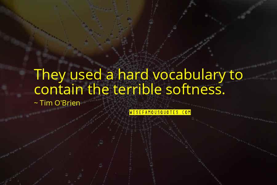 Fechadura Cisa Quotes By Tim O'Brien: They used a hard vocabulary to contain the