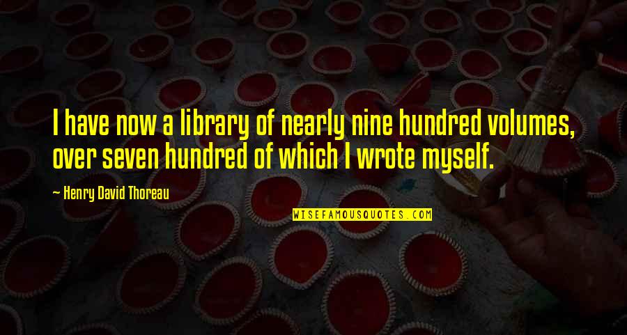 Fechaduras Quotes By Henry David Thoreau: I have now a library of nearly nine