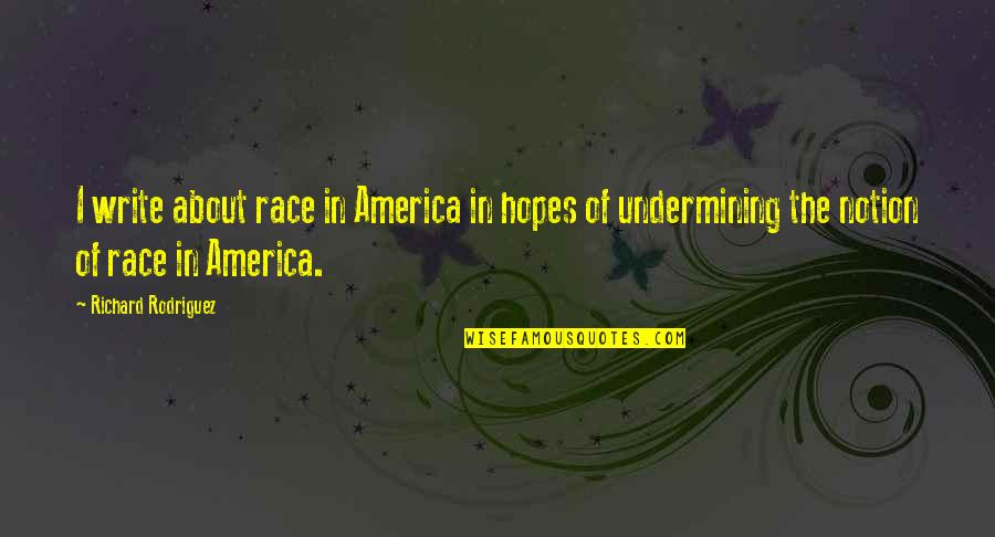 Fechin Drawings Quotes By Richard Rodriguez: I write about race in America in hopes
