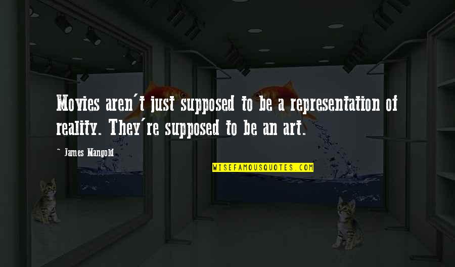 Fechner Pump Quotes By James Mangold: Movies aren't just supposed to be a representation Fechner Pump Quotes By James Mangold: Movies aren't just supposed to be a representation