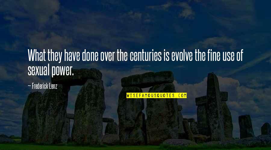 Fecies Quotes By Frederick Lenz: What they have done over the centuries is