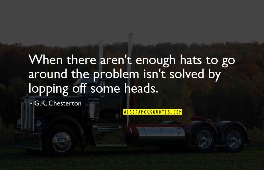Fecioara Quotes By G.K. Chesterton: When there aren't enough hats to go around