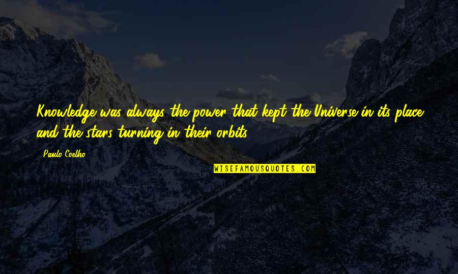 Fecit Quotes By Paulo Coelho: Knowledge was always the power that kept the Fecit Quotes By Paulo Coelho: Knowledge was always the power that kept the