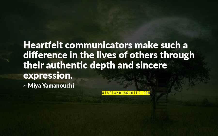 Fecit Vmc Quotes By Miya Yamanouchi: Heartfelt communicators make such a difference in the