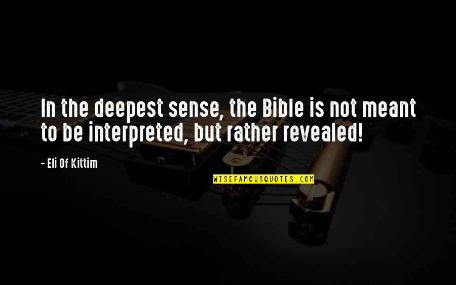 Feckler Scope Quotes By Eli Of Kittim: In the deepest sense, the Bible is not