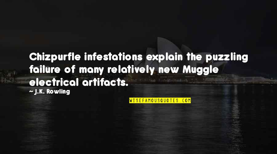 Feckup Quotes By J.K. Rowling: Chizpurfle infestations explain the puzzling failure of many