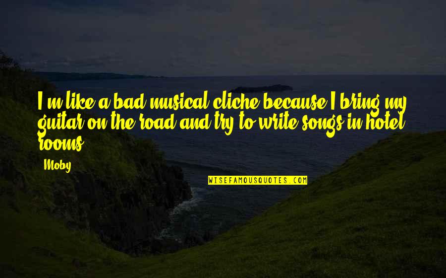 Fecundacion Definicion Quotes By Moby: I'm like a bad musical cliche because I Fecundacion Definicion Quotes By Moby: I'm like a bad musical cliche because I