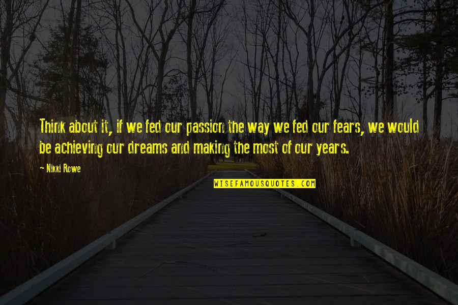 Fed Of Life Quotes By Nikki Rowe: Think about it, if we fed our passion Fed Of Life Quotes By Nikki Rowe: Think about it, if we fed our passion