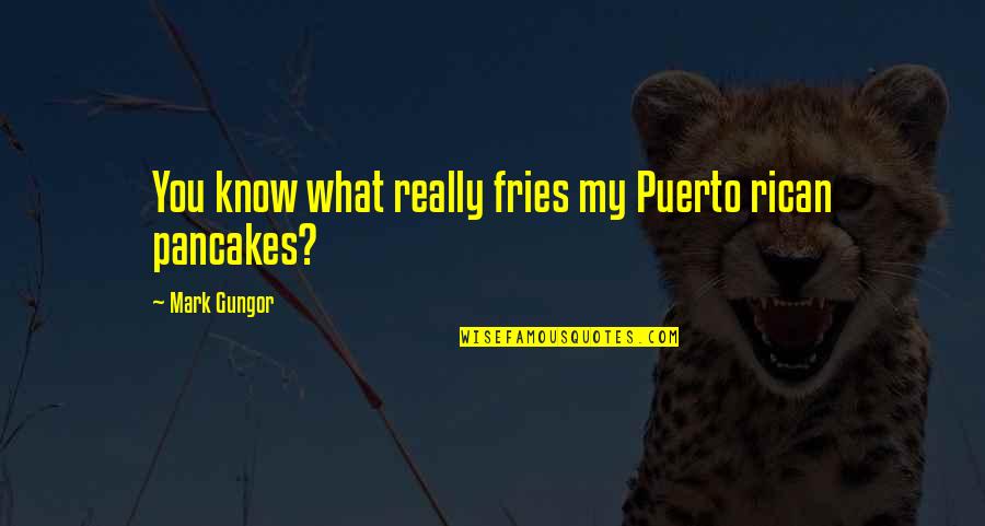 Fed Up Of Being Treated Like Crap Quotes By Mark Gungor: You know what really fries my Puerto rican