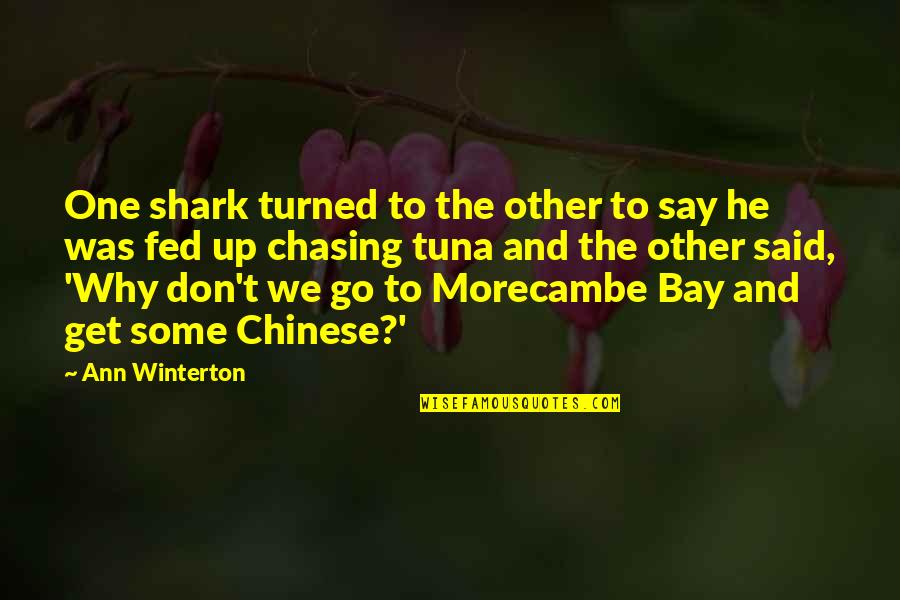 Fed Up Quotes By Ann Winterton: One shark turned to the other to say