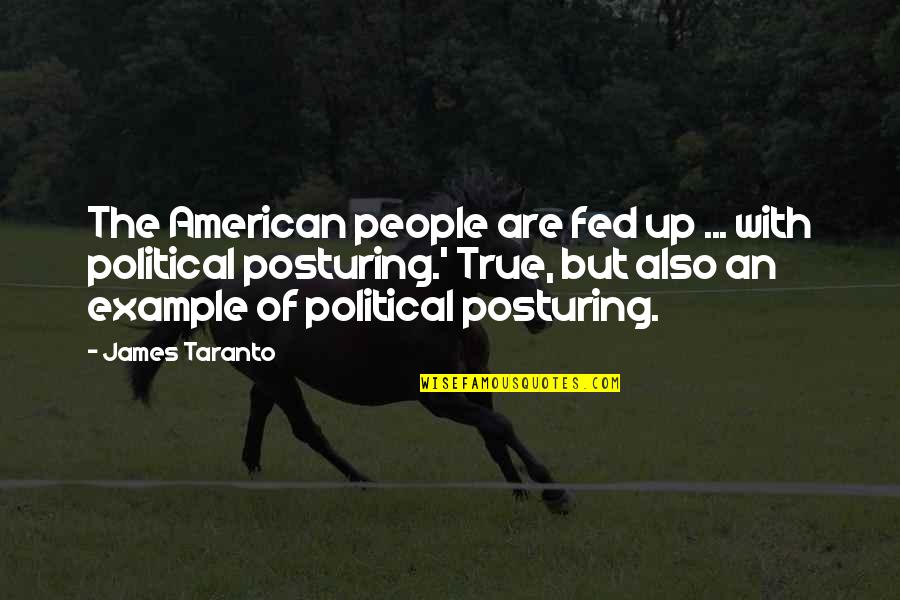 Fed Up Quotes By James Taranto: The American people are fed up ... with