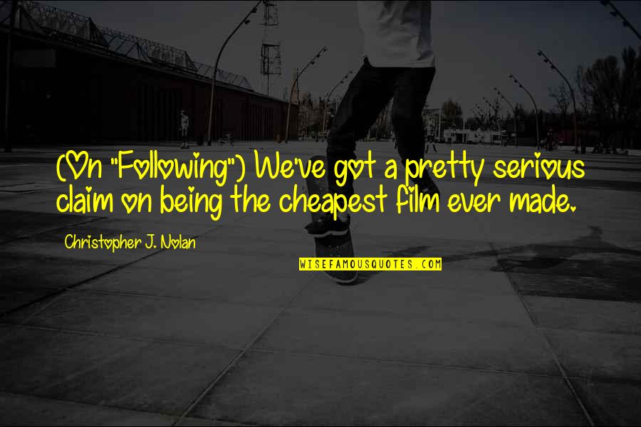 Fed Up With Love Quotes By Christopher J. Nolan: (On "Following") We've got a pretty serious claim