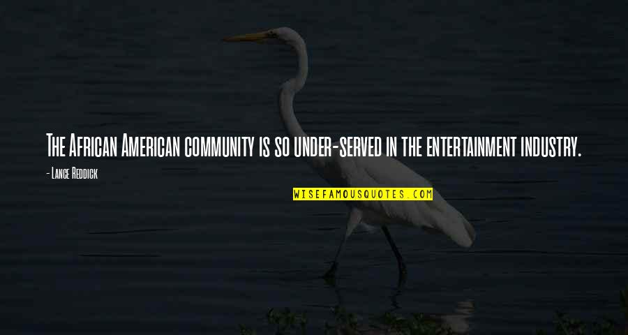 Fedayeen Rifle Quotes By Lance Reddick: The African American community is so under-served in
