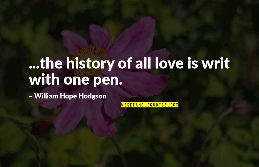 Feddersen Kearney Quotes By William Hope Hodgson: ...the history of all love is writ with