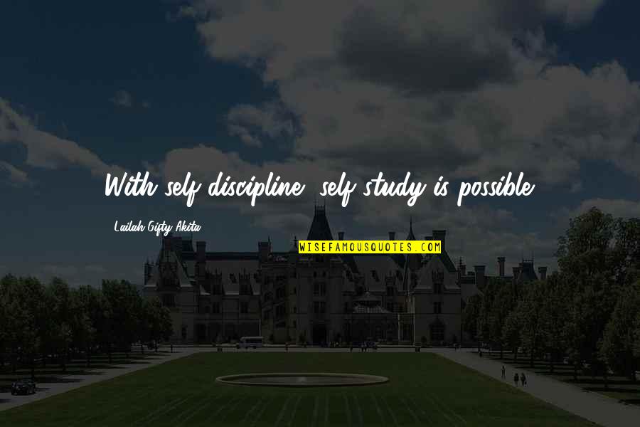 Feddos Quotes By Lailah Gifty Akita: With self discipline, self study is possible.