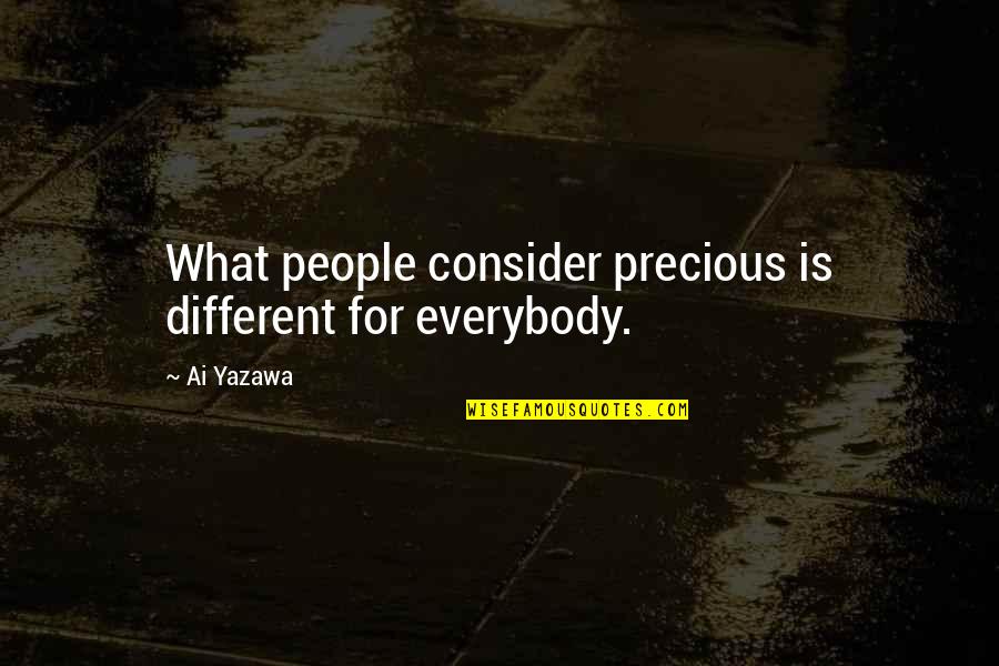 Fedeland Quotes By Ai Yazawa: What people consider precious is different for everybody.
