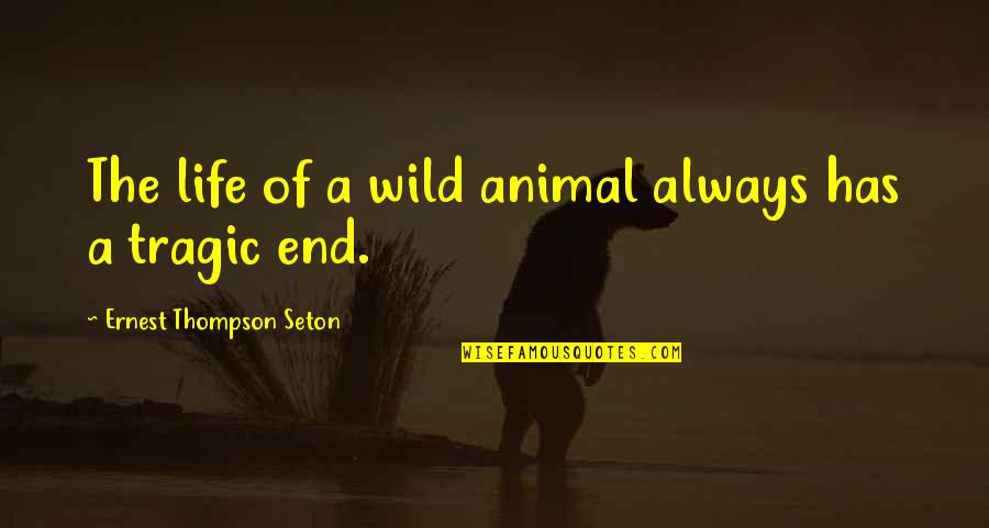 Federal Assault Weapons Ban Quotes By Ernest Thompson Seton: The life of a wild animal always has