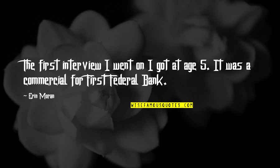 Federal Bank Quotes By Erin Moran: The first interview I went on I got