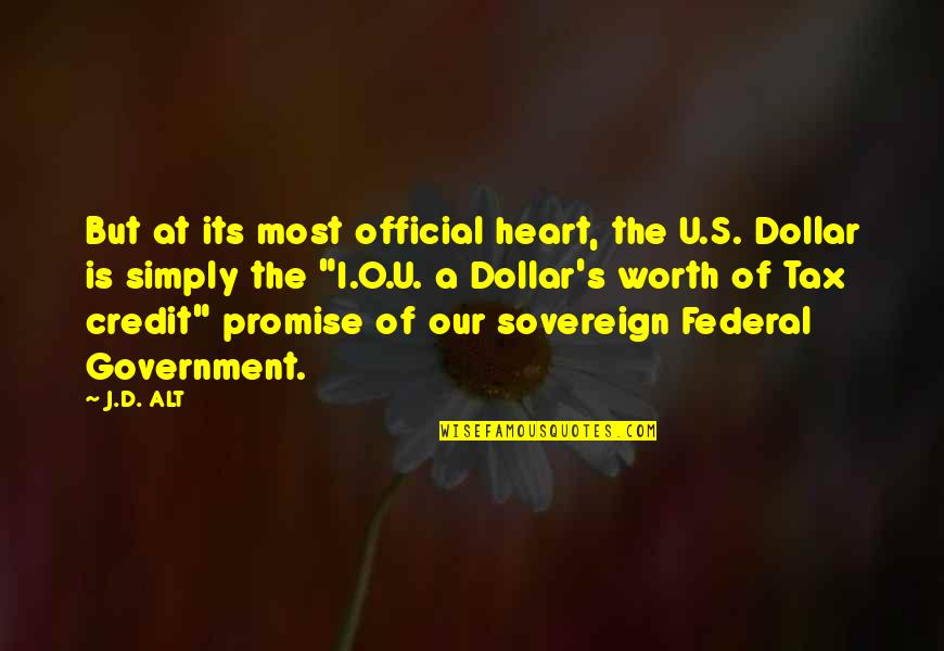 Federal Government Quotes By J.D. ALT: But at its most official heart, the U.S.