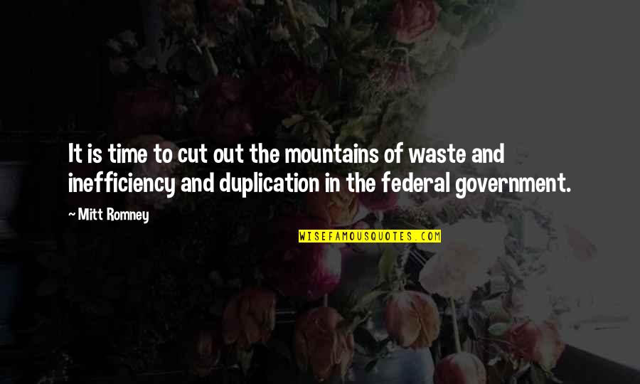 Federal Government Quotes By Mitt Romney: It is time to cut out the mountains