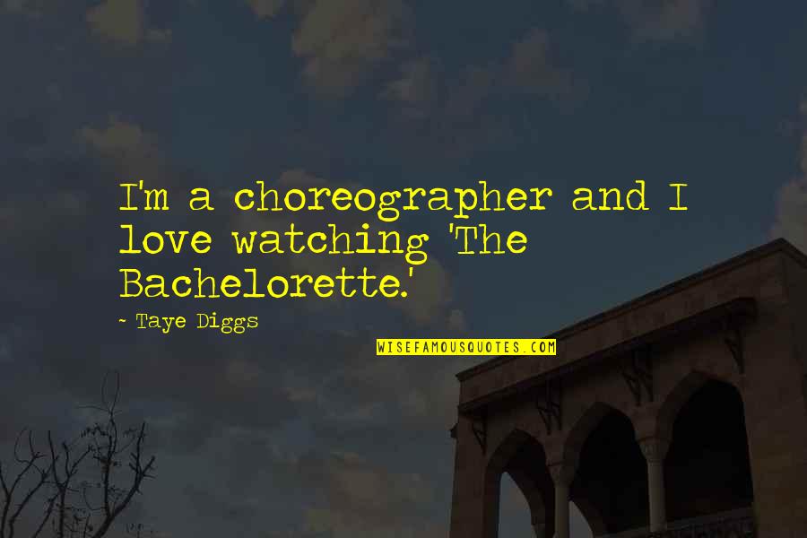 Federal Government Related Quotes By Taye Diggs: I'm a choreographer and I love watching 'The