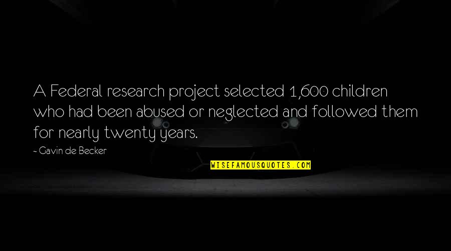 Federal Quotes By Gavin De Becker: A Federal research project selected 1,600 children who