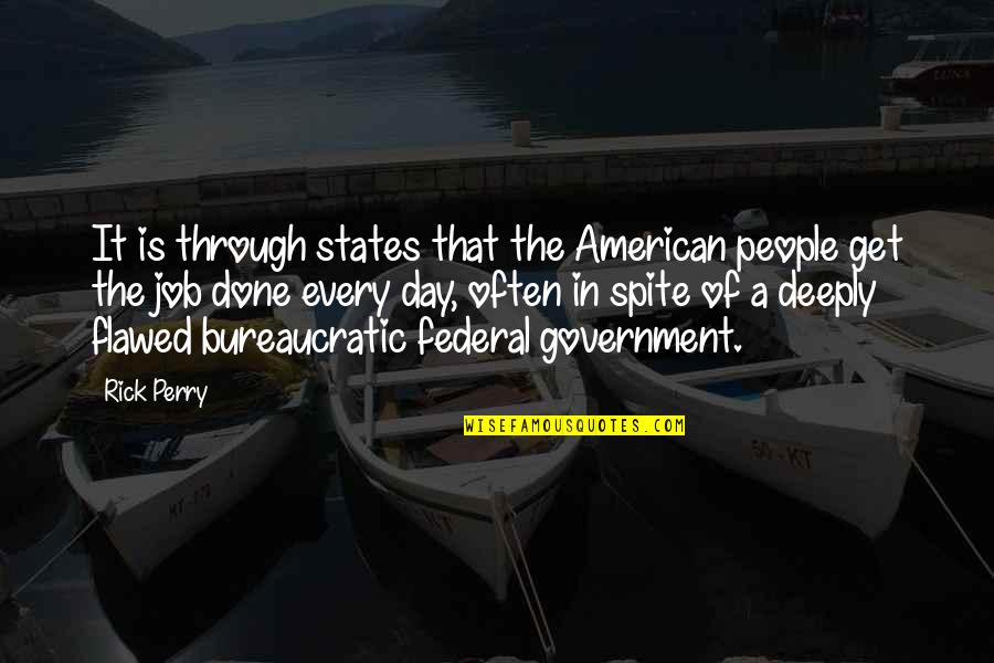 Federal Quotes By Rick Perry: It is through states that the American people