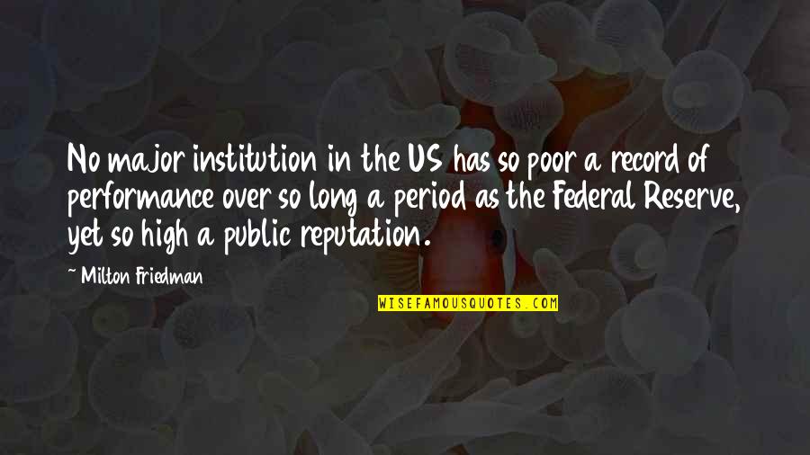 Federal Reserve Quotes By Milton Friedman: No major institution in the US has so