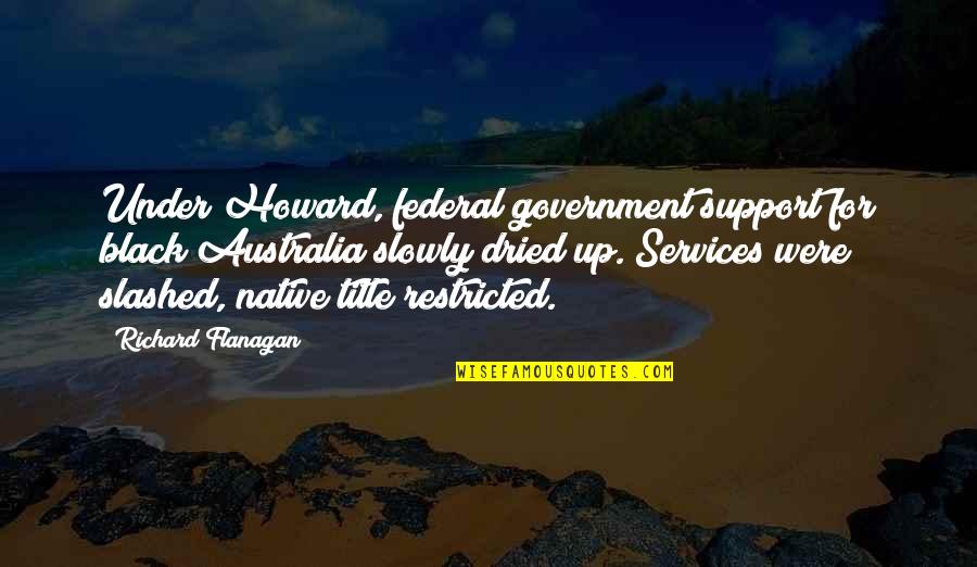 Federal Title Quotes By Richard Flanagan: Under Howard, federal government support for black Australia