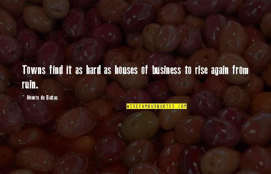 Federalist No 22 Quotes By Honore De Balzac: Towns find it as hard as houses of