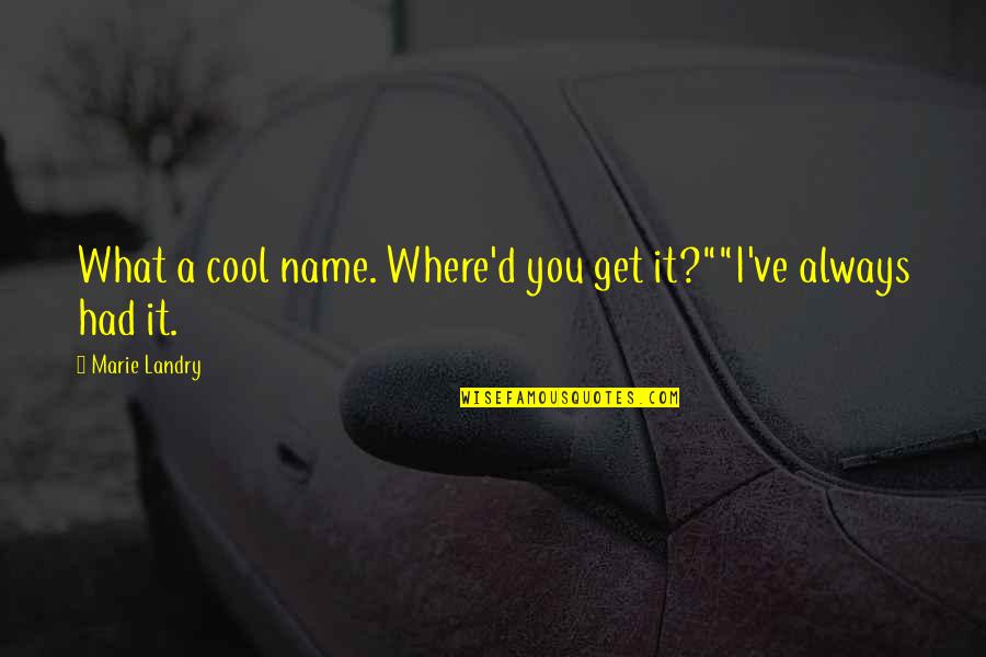 Federalist No 51 Quotes By Marie Landry: What a cool name. Where'd you get it?""I've Federalist No 51 Quotes By Marie Landry: What a cool name. Where'd you get it?""I've