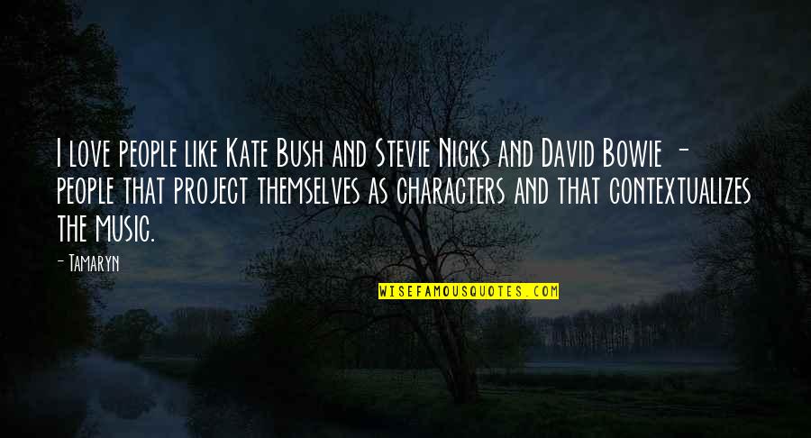 Federalist No 51 Quotes By Tamaryn: I love people like Kate Bush and Stevie Federalist No 51 Quotes By Tamaryn: I love people like Kate Bush and Stevie