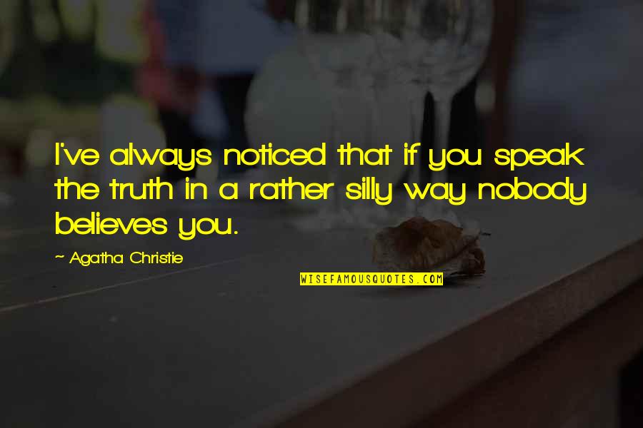 Federalist Paper 10 Quotes By Agatha Christie: I've always noticed that if you speak the Federalist Paper 10 Quotes By Agatha Christie: I've always noticed that if you speak the
