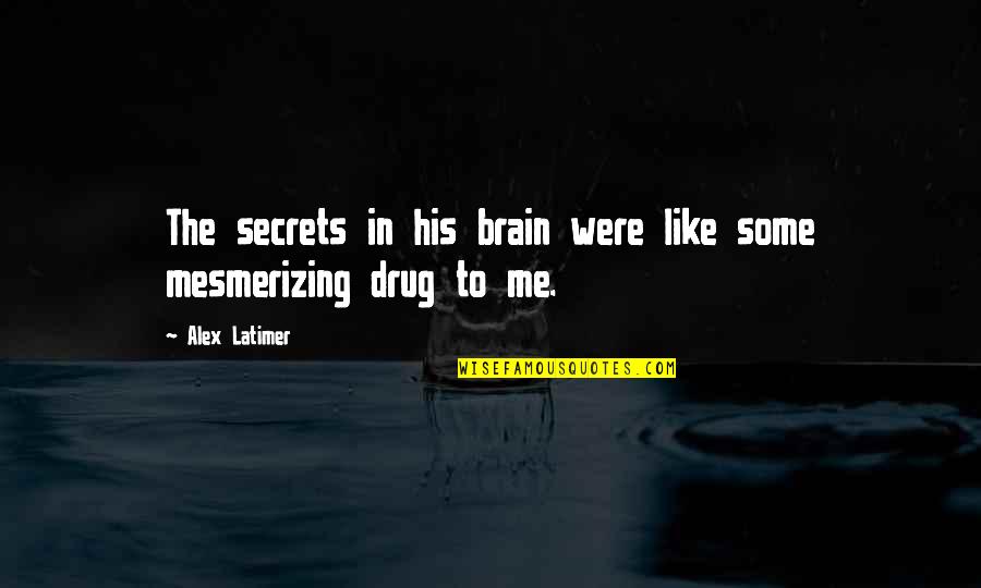 Federalist Paper 48 Quotes By Alex Latimer: The secrets in his brain were like some